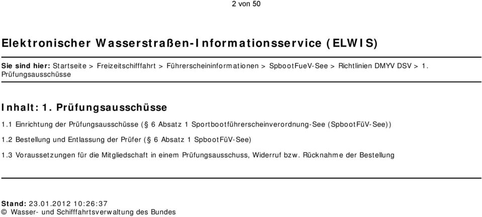 1 Einrichtung der Prüfungsausschüsse ( 6 Absatz 1 Sportbootführerscheinverordnung-See (SpbootFüV-See)) 1.
