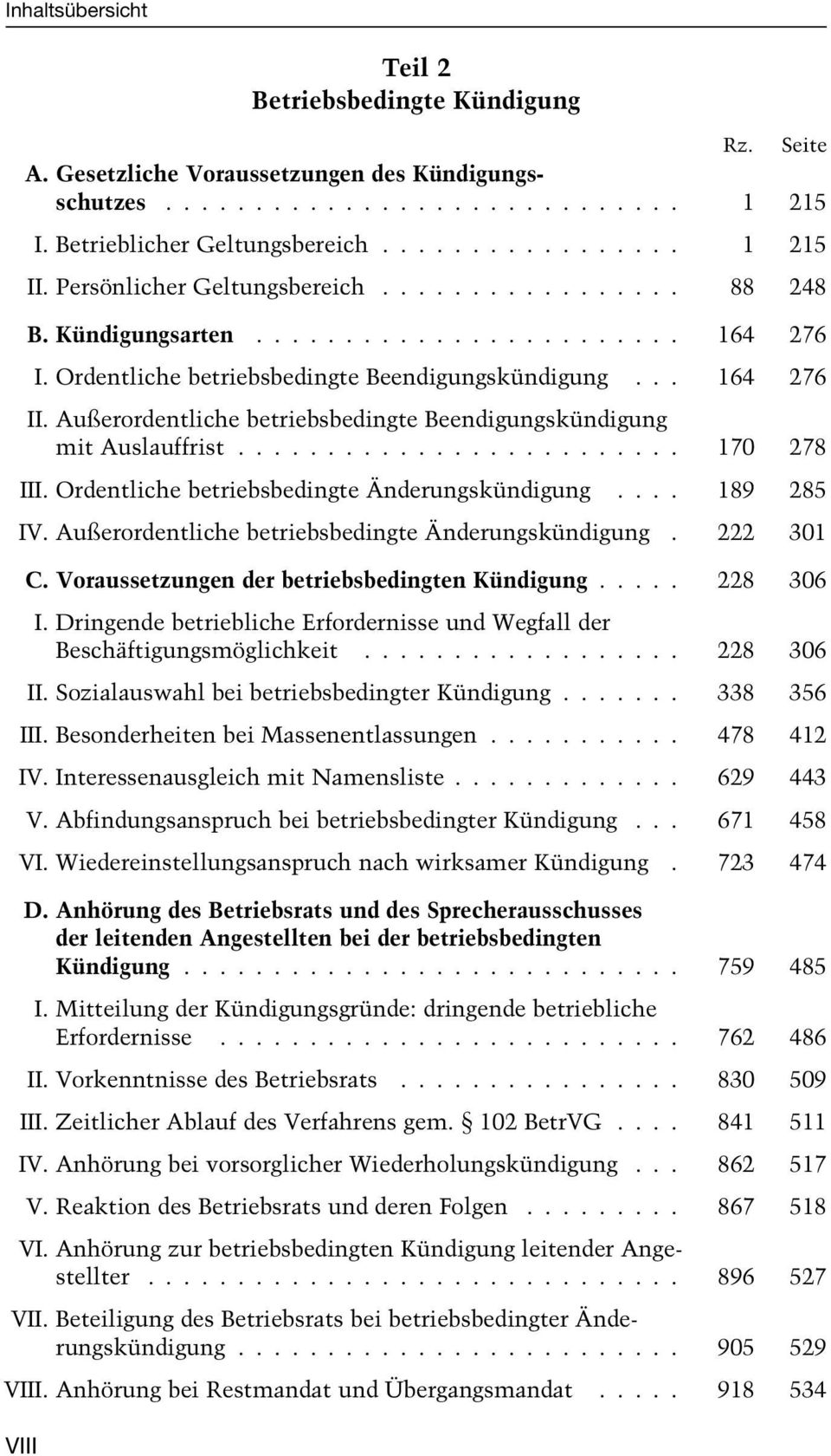 Außerordentliche betriebsbedingte Beendigungskündigung mit Auslauffrist......................... 170 278 III. Ordentliche betriebsbedingte Änderungskündigung.... 189 285 IV.