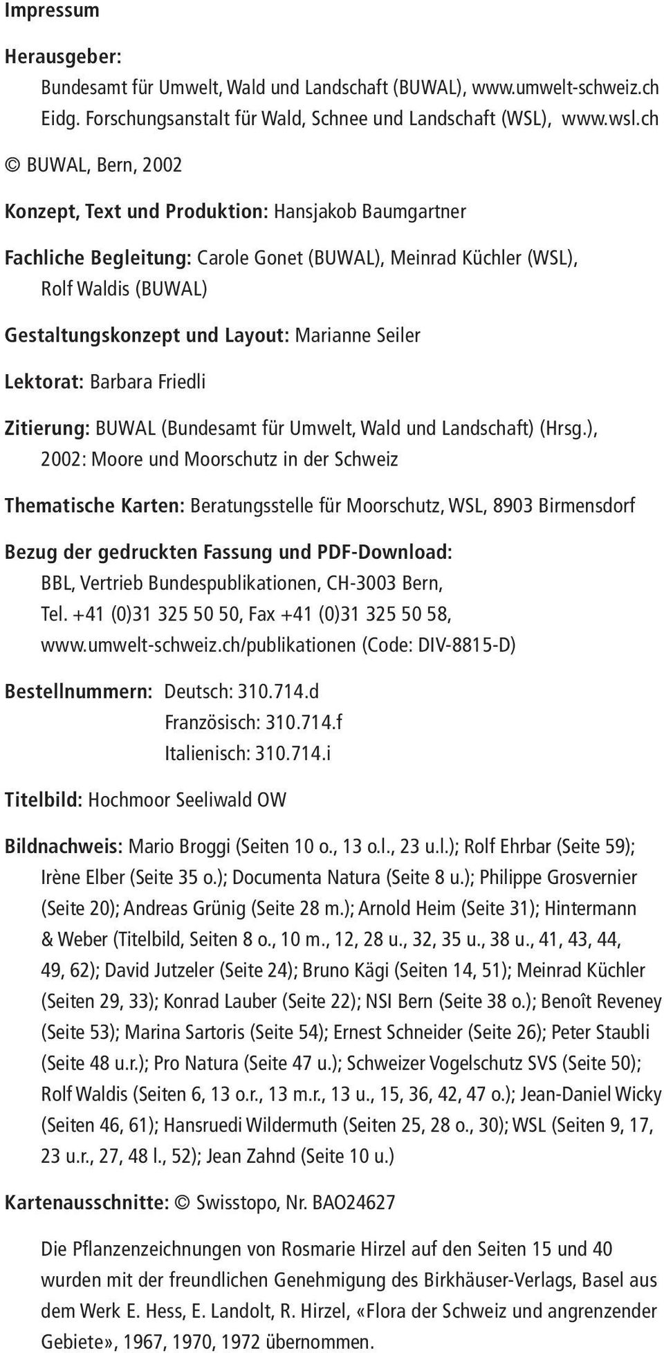 Seiler Lektorat: Barbara Friedli Zitierung: BUWAL (Bundesamt für Umwelt, Wald und Landschaft) (Hrsg.