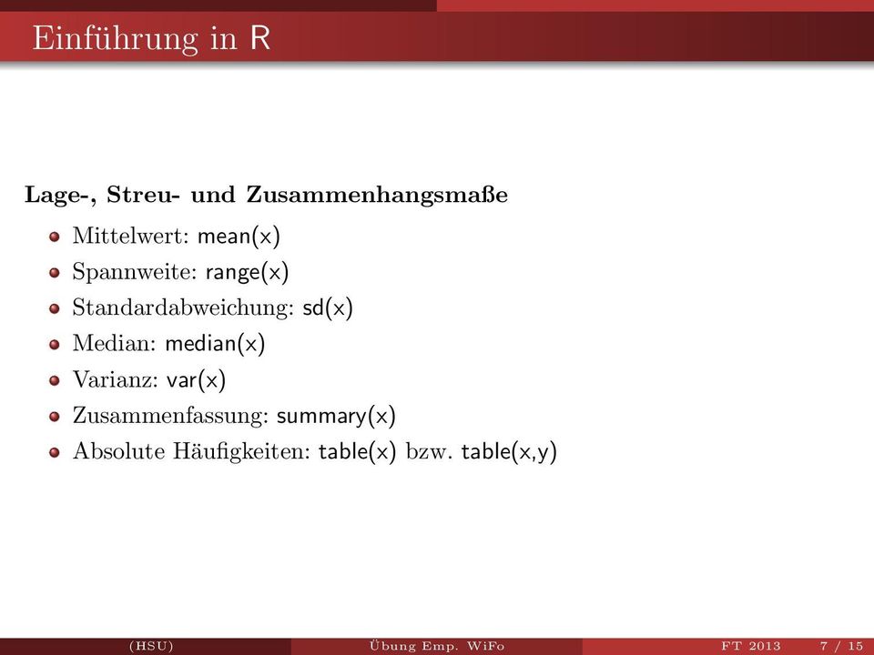 median(x) Varianz: var(x) Zusammenfassung: summary(x) Absolute