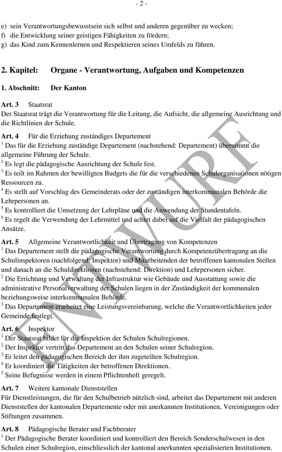 3 Staatsrat Der Staatsrat trägt die Verantwortung für die Leitung, die Aufsicht, die allgemeine Ausrichtung und die Richtlinien der Schule. Art.