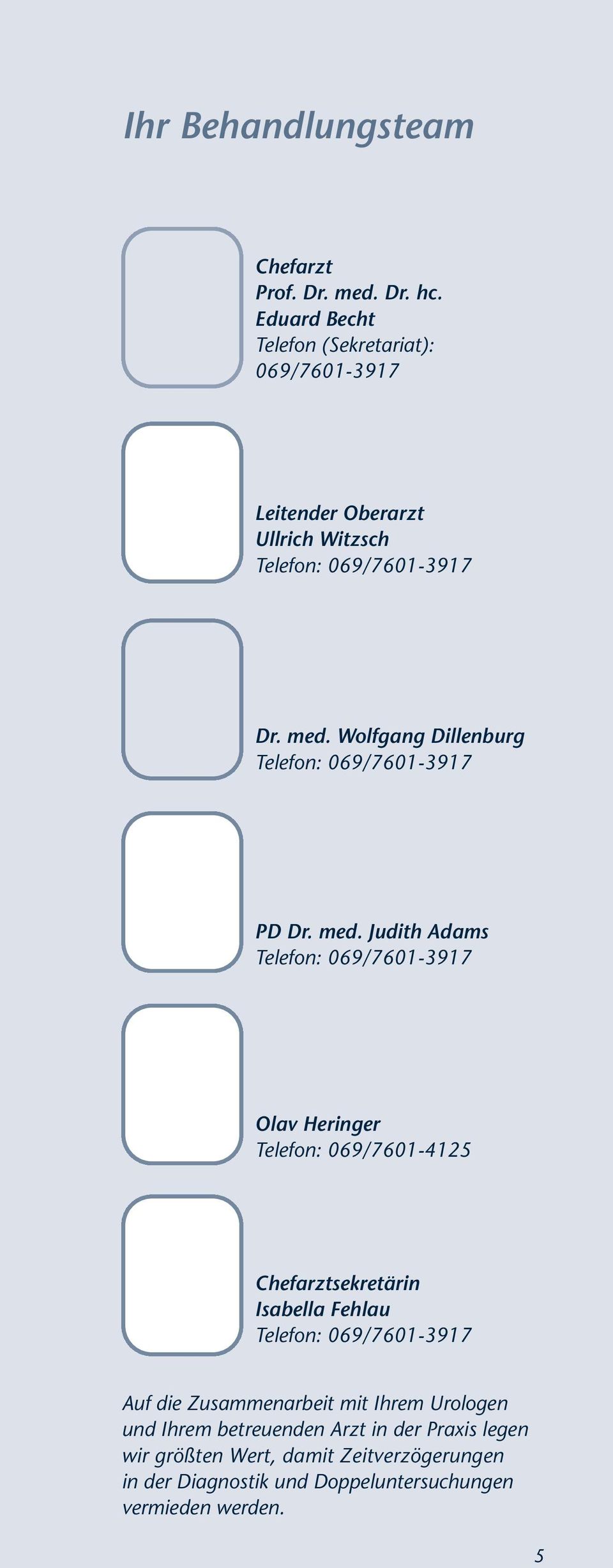 Wolfgang Dillenburg Telefon: 069/7601-3917 PD Dr. med.