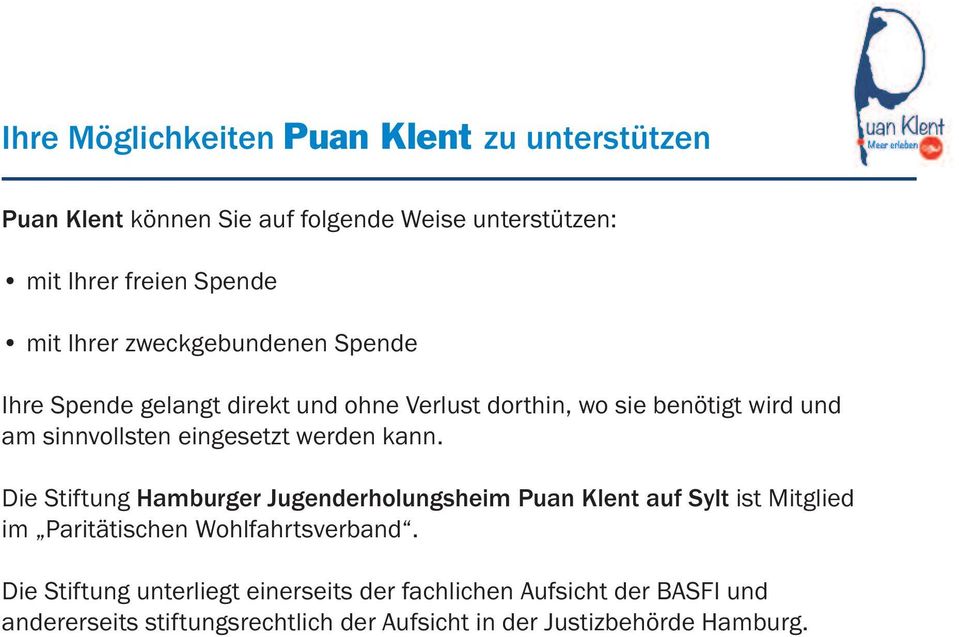 werden kann. Die Stiftung Hamburger Jugenderholungsheim Puan Klent auf Sylt ist Mitglied im Paritätischen Wohlfahrtsverband.