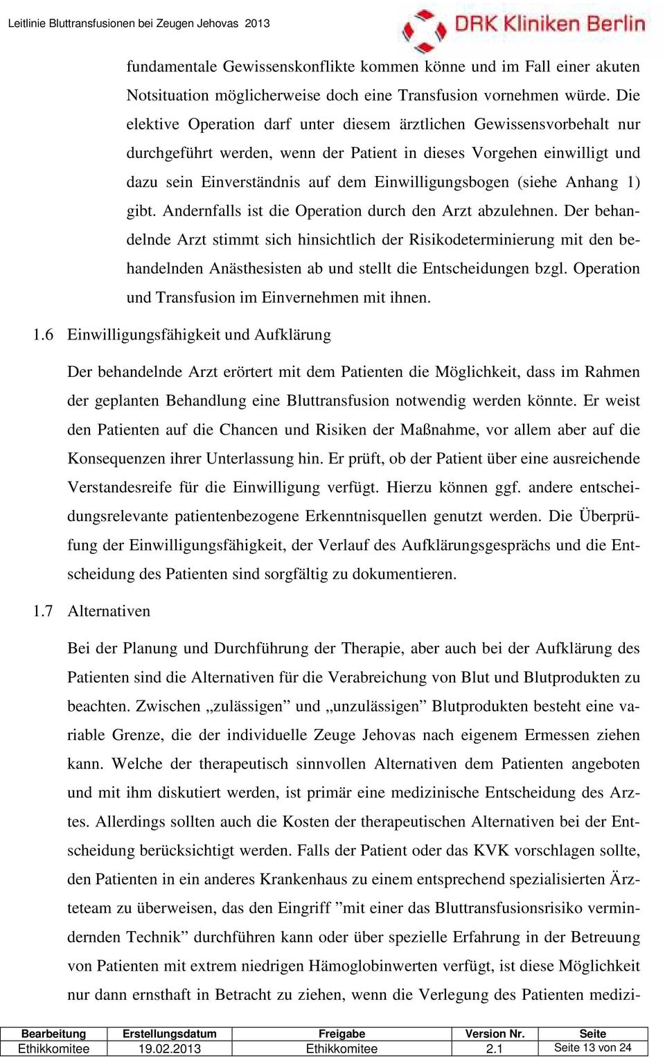 (siehe Anhang 1) gibt. Andernfalls ist die Operation durch den Arzt abzulehnen.