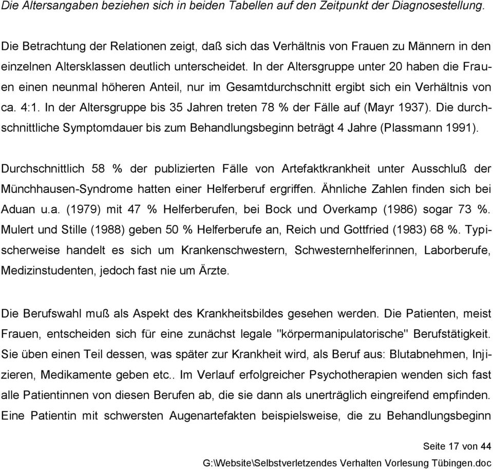 In der Altersgruppe unter 20 haben die Frauen einen neunmal höheren Anteil, nur im Gesamtdurchschnitt ergibt sich ein Verhältnis von ca. 4:1.