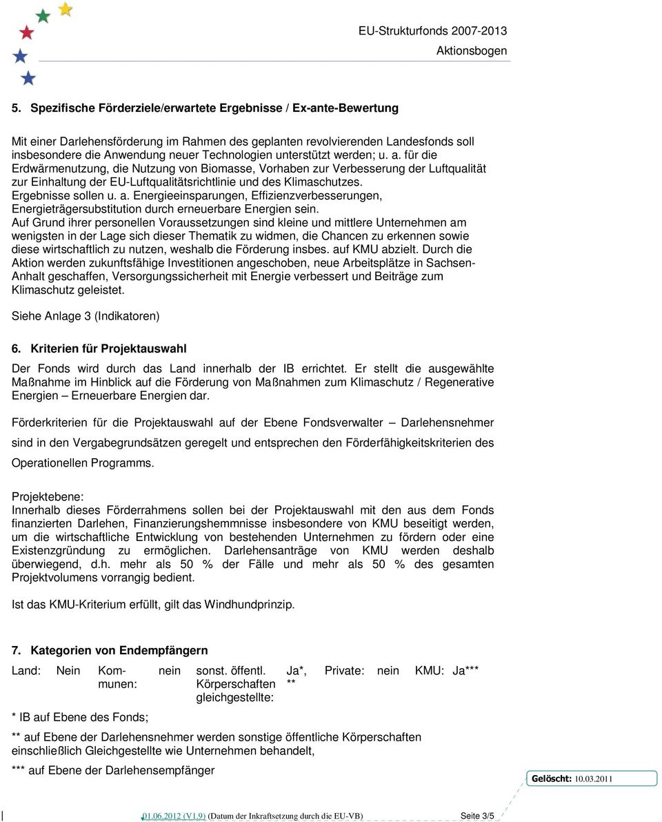 Ergebnisse sollen u. a. Energieeinsparungen, Effizienzverbesserungen, Energieträgersubstitution durch erneuerbare Energien sein.