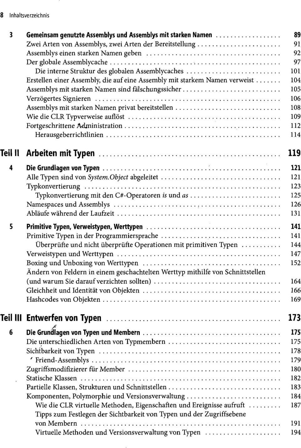 105 Verzögertes Signieren 106 Assemblys mit starken Namen privat bereitstellen 108 Wie die CLR Typverweise auflöst 109 Fortgeschrittene Administration 112 Herausgeberrichtlinien 114 Teil II Arbeiten