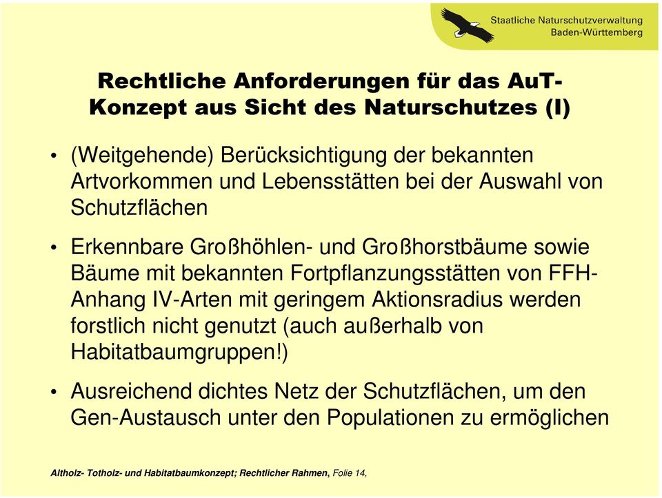 FFH- Anhang IV-Arten mit geringem Aktionsradius werden forstlich nicht genutzt (auch außerhalb von Habitatbaumgruppen!