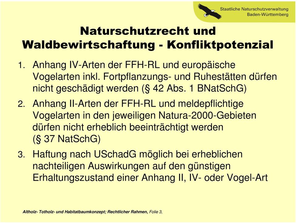 Anhang II-Arten der FFH-RL und meldepflichtige Vogelarten in den jeweiligen Natura-2000-Gebieten dürfen nicht erheblich beeinträchtigt werden (