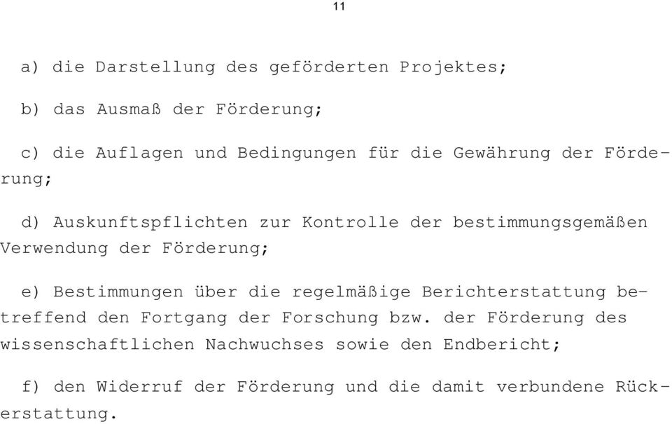 Bestimmungen über die regelmäßige Berichterstattung betreffend den Fortgang der Forschung bzw.