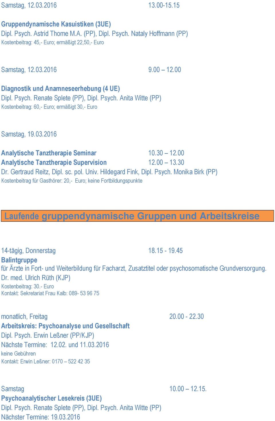 00 Analytische Tanztherapie Supervision 12.00 13.30 Dr. Gertraud Reitz, Dipl. sc. pol. Univ. Hildegard Fink, Dipl. Psych.