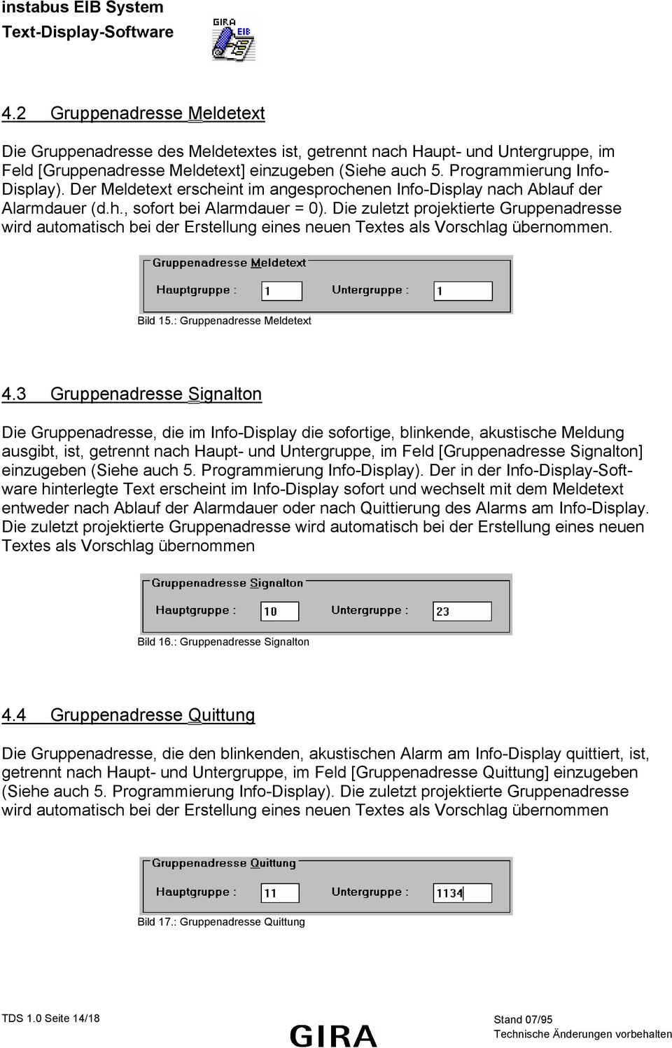 Die zuletzt projektierte Gruppenadresse wird automatisch bei der Erstellung eines neuen Textes als Vorschlag übernommen. Bild 15.: Gruppenadresse Meldetext 4.