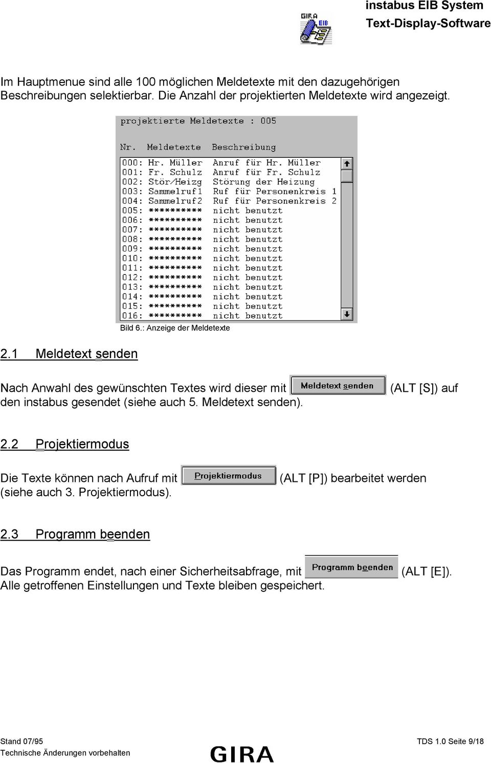 Meldetext senden). (ALT [S]) auf 2.2 Projektiermodus Die Texte können nach Aufruf mit (siehe auch 3. Projektiermodus). (ALT [P]) bearbeitet werden 2.