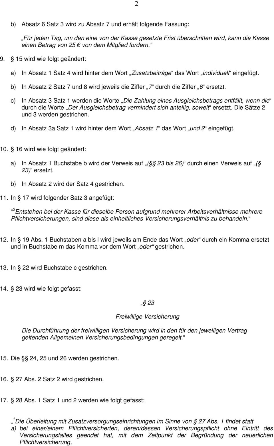 b) In Absatz 2 Satz 7 und 8 wird jeweils die Ziffer 7 durch die Ziffer 6 ersetzt.