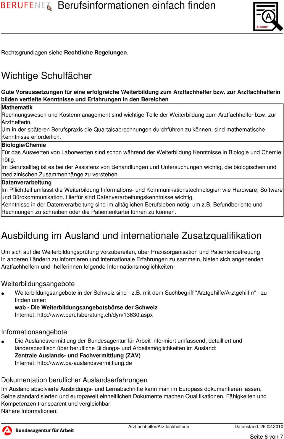 zur Arzthelferin. Um in der späteren Berufspraxis die Quartalsabrechnungen durchführen zu können, sind mathematische Kenntnisse erforderlich.