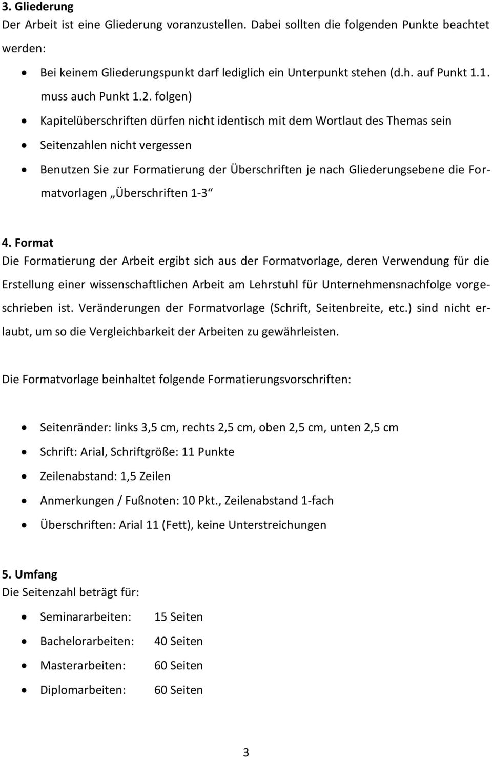 folgen) Kapitelüberschriften dürfen nicht identisch mit dem Wortlaut des Themas sein Seitenzahlen nicht vergessen Benutzen Sie zur Formatierung der Überschriften je nach Gliederungsebene die