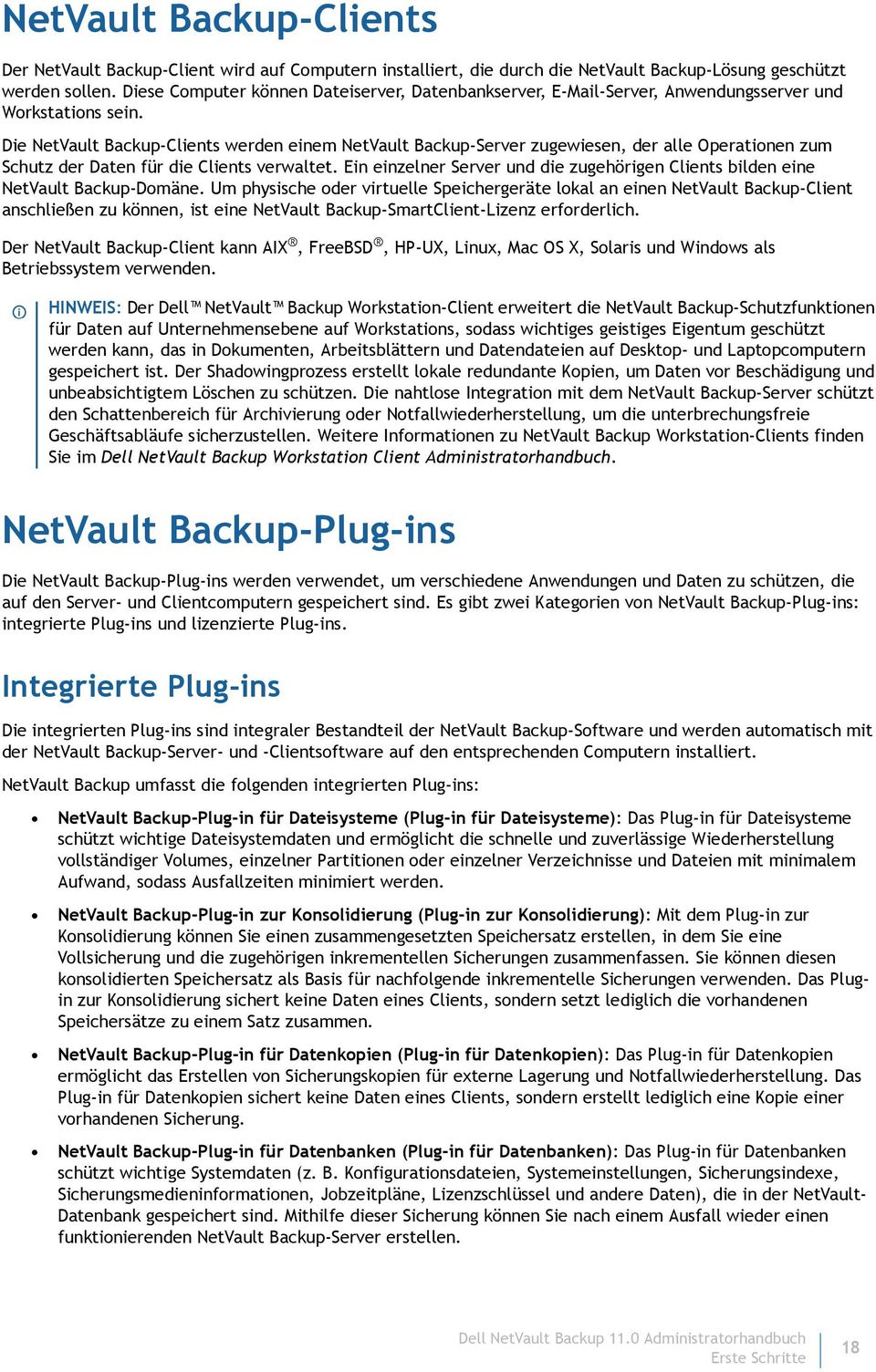 Die NetVault Backup-Clients werden einem NetVault Backup-Server zugewiesen, der alle Operationen zum Schutz der Daten für die Clients verwaltet.