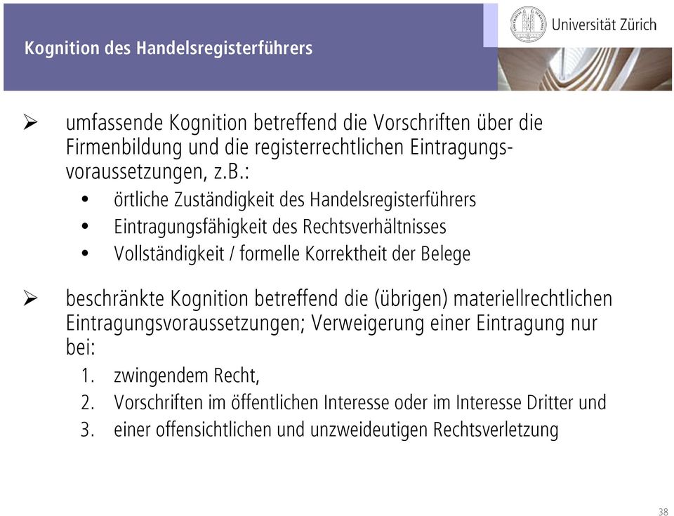 : örtliche Zuständigkeit des Handelsregisterführers Eintragungsfähigkeit des Rechtsverhältnisses Vollständigkeit / formelle Korrektheit der Belege