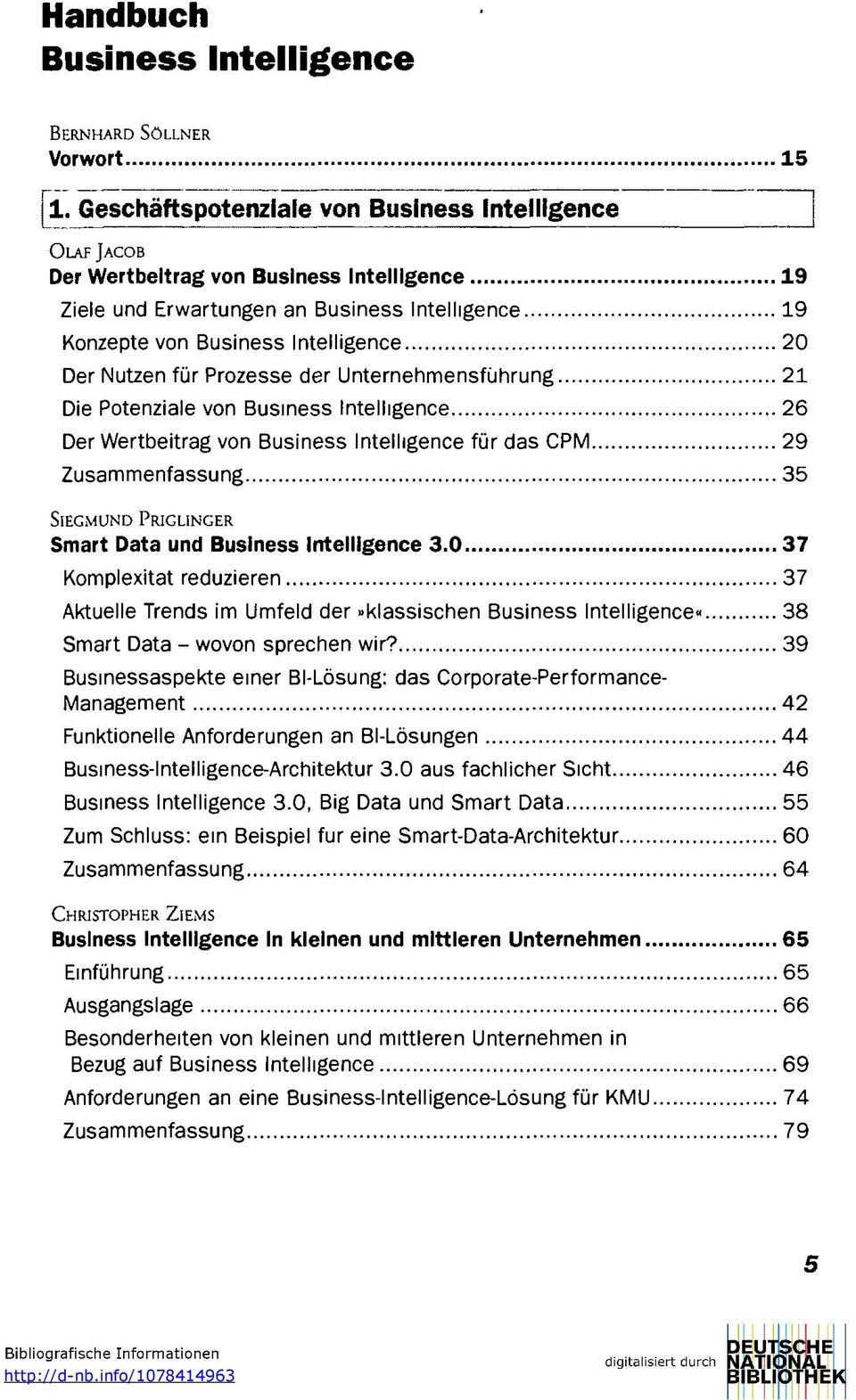 Nutzen für Prozesse der Unternehmensführung 21 Die Potenziale von Business Intelligence 26 Der Wertbeitrag von Business Intelligence für das CPM 29 Zusammenfassung 35 SIEGMUND PRIGLINGER Smart Data
