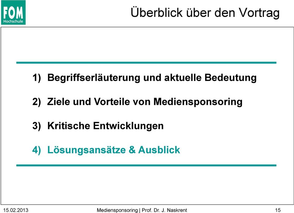 Mediensponsoring 3) Kritische Entwicklungen 4)