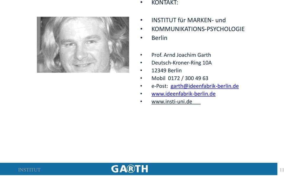 Arnd Joachim Garth Deutsch-Kroner-Ring 10A 12349 Berlin