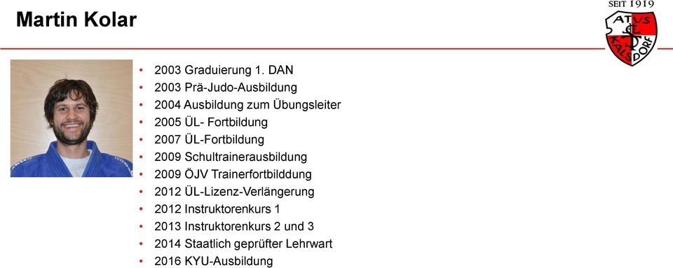 Fortbildung 2007 ÜL-Fortbildung 2009 Schultrainerausbildung 2009 ÖJV