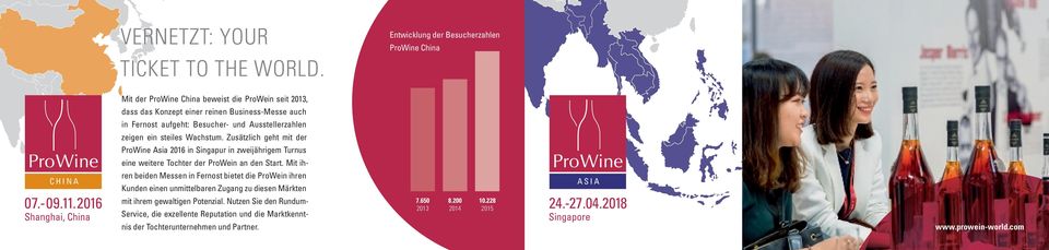 Ausstellerzahlen zeigen ein steiles Wachstum. Zusätzlich geht mit der ProWine Asia 2016 in Singapur in zweijährigem Turnus eine weitere Tochter der ProWein an den Start. Mit ih- CHINA 07.-09.