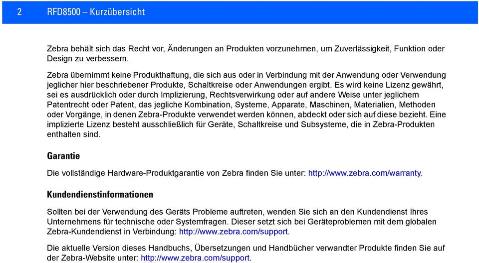 Es wird keine Lizenz gewährt, sei es ausdrücklich oder durch Implizierung, Rechtsverwirkung oder auf andere Weise unter jeglichem Patentrecht oder Patent, das jegliche Kombination, Systeme, Apparate,