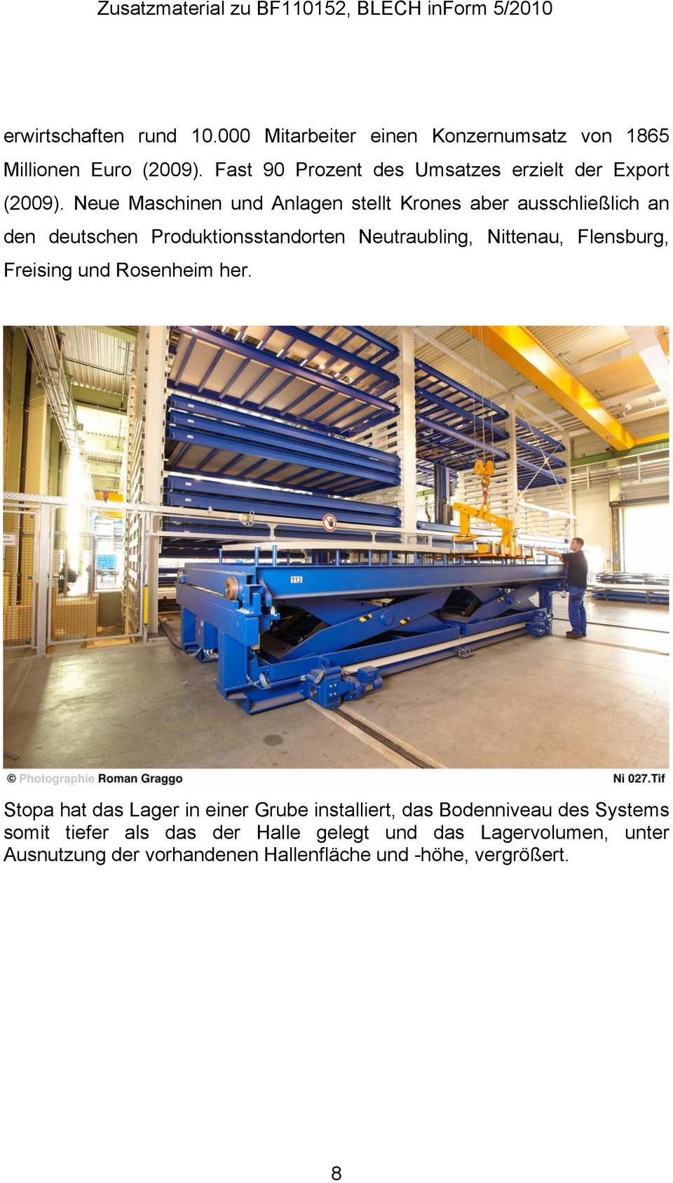 Neue Maschinen und Anlagen stellt Krones aber ausschließlich an den deutschen Produktionsstandorten Neutraubling, Nittenau,