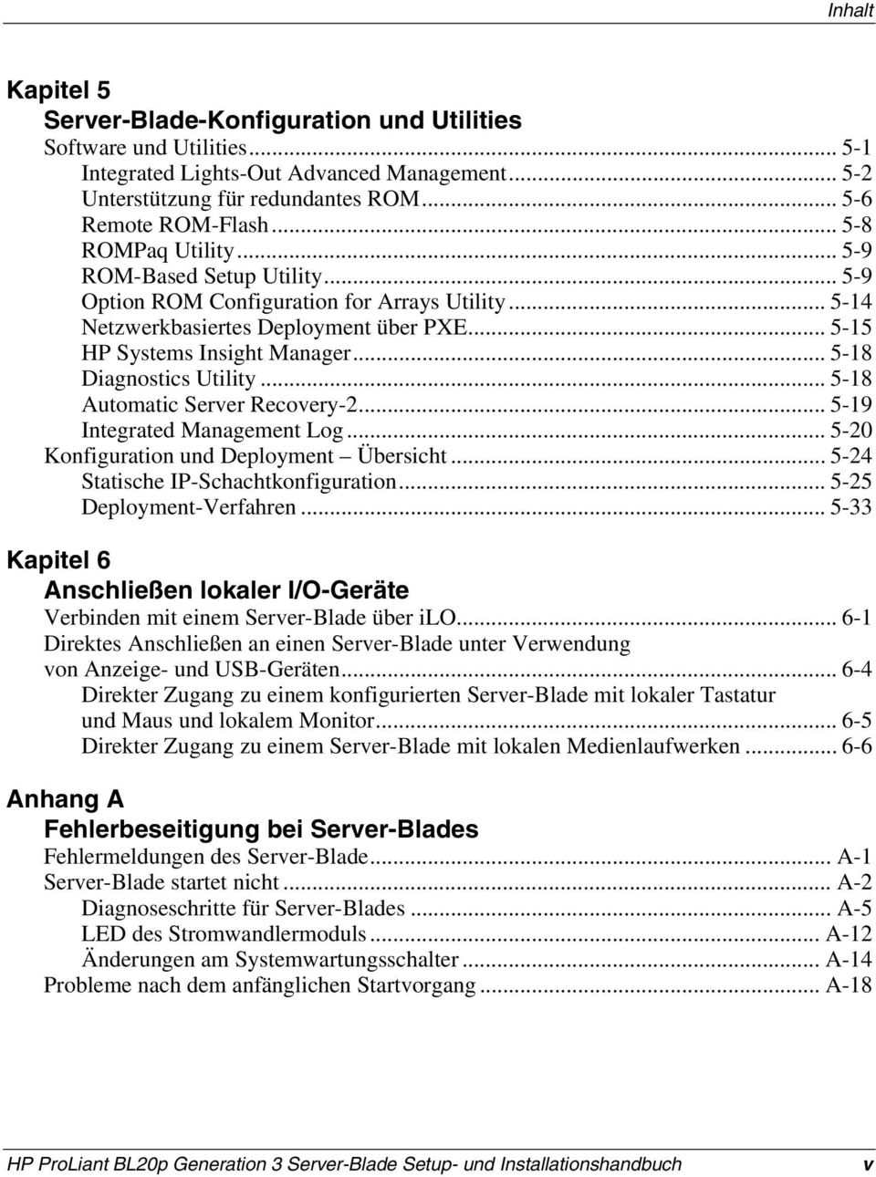 .. 5-18 Diagnostics Utility... 5-18 Automatic Server Recovery-2... 5-19 Integrated Management Log... 5-20 Konfiguration und Deployment Übersicht... 5-24 Statische IP-Schachtkonfiguration.