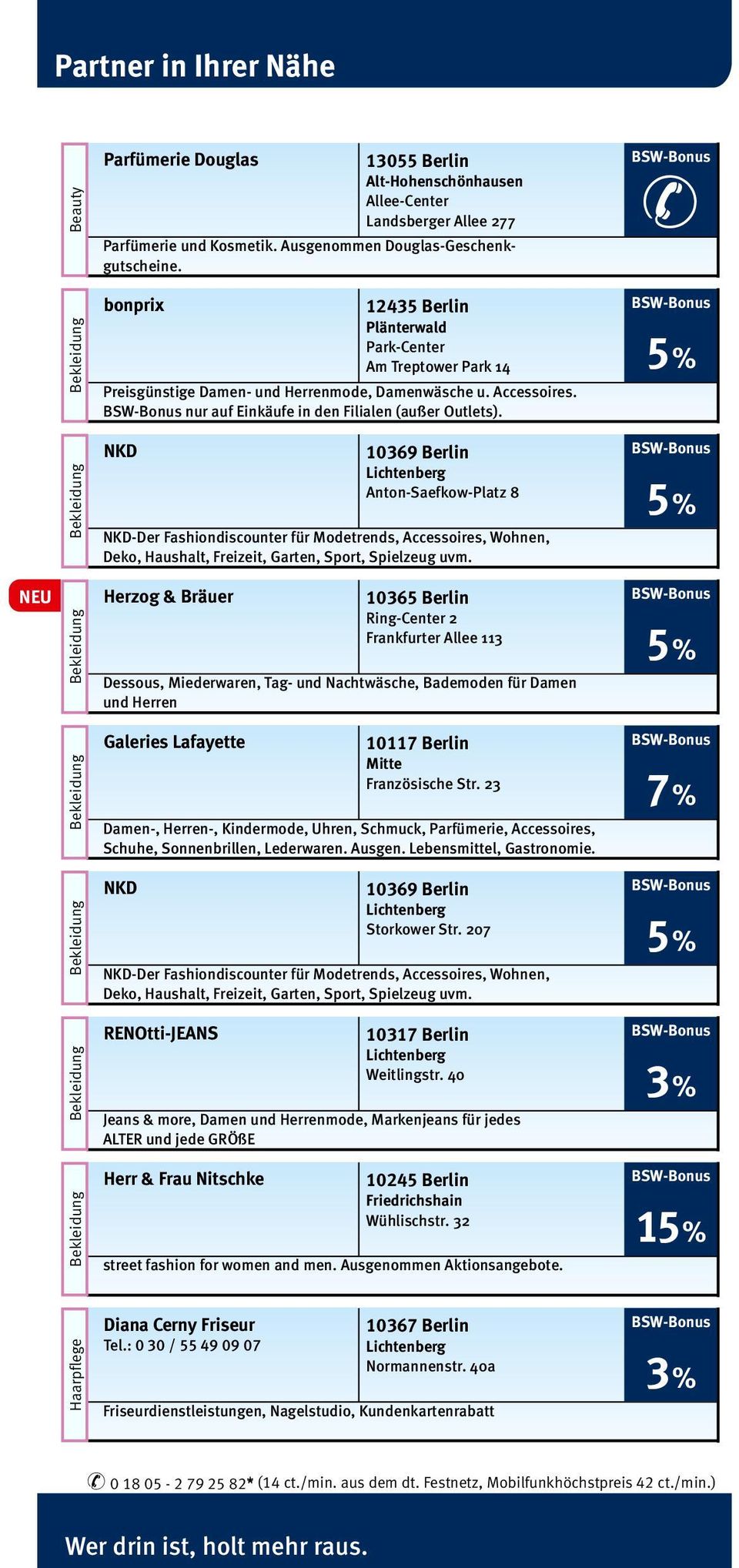 nur auf Einkäufe in den Filialen (außer Outlets). NKD Anton-Saefkow-Platz 8 NKD-Der Fashiondiscounter für Modetrends, Accessoires, Wohnen, Deko, Haushalt, Freizeit, Garten, Sport, Spielzeug uvm.