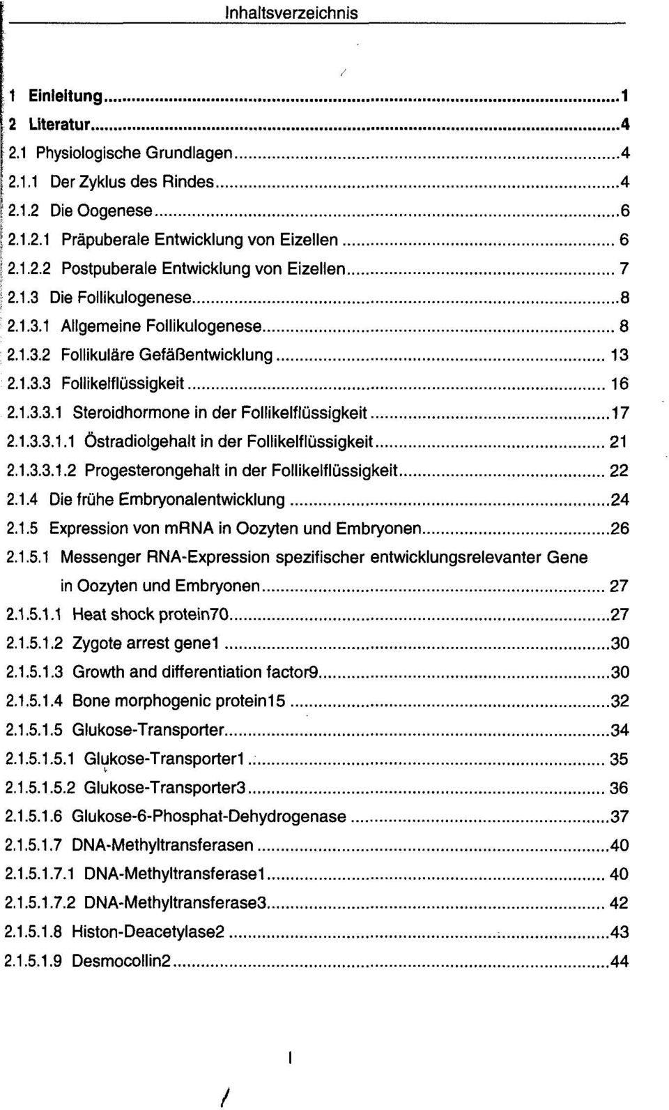 1.3.3.1.2 Progesterongehalt in der Follikelflüssigkeit 22 2.1.4 Die frühe Embryonalentwicklung 24 2.1.5 