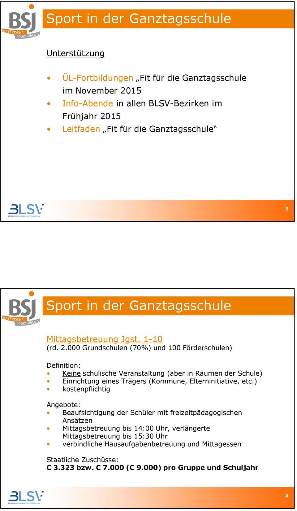 000 Grundschulen (70%) und 100 Förderschulen) Definition: Keine schulische Veranstaltung (aber in Räumen der Schule) Einrichtung eines Trägers (Kommune,