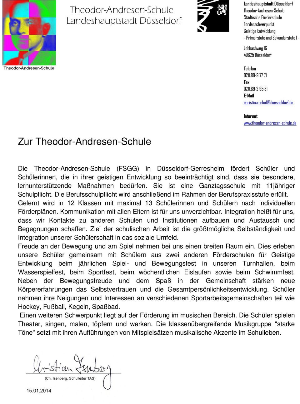 de Zur Theodor-Andresen-Schule Die Theodor-Andresen-Schule (FSGG) in Düsseldorf-Gerresheim fördert Schüler und Schülerinnen, die in ihrer geistigen Entwicklung so beeinträchtigt sind, dass sie