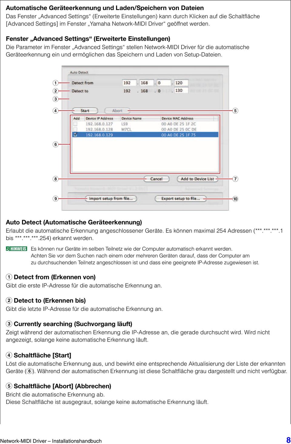 Fenster Advanced Settings (Erweiterte Einstellungen) Die Parameter im Fenster Advanced Settings stellen Network-MIDI Driver für die automatische Geräteerkennung ein und ermöglichen das Speichern und