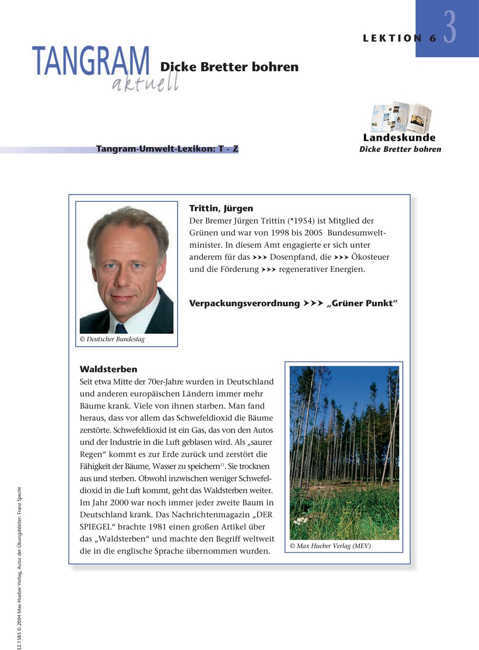158 2004 Max Hueber Verlag, Autor der Übungsblätter: Franz Specht Waldsterben Seit etwa Mitte der 70er-Jahre wurden in Deutschland und anderen europäischen Ländern immer mehr Bäume krank.