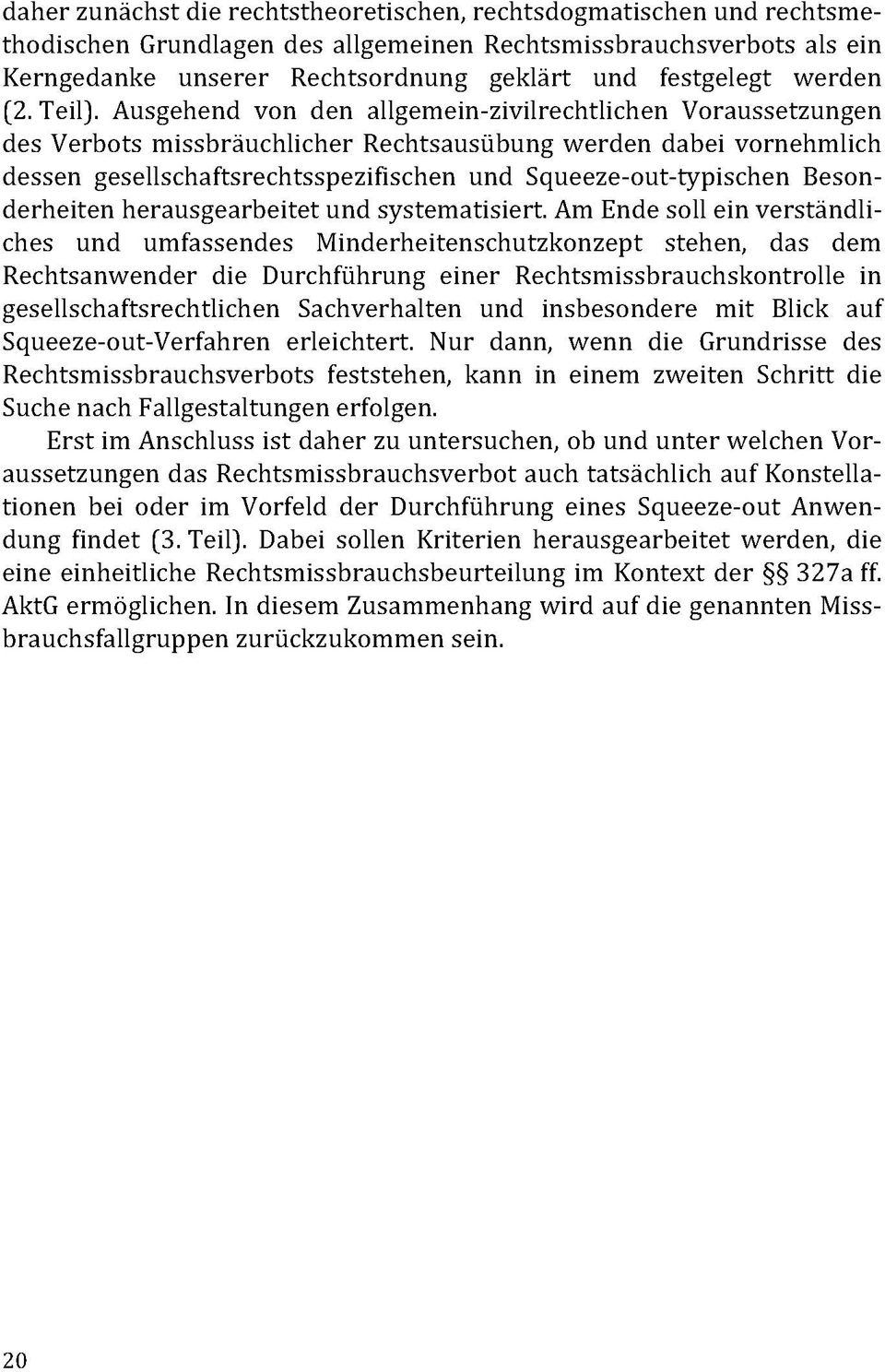 Ausgehend von den allgemein-zivilrechtlichen Voraussetzungen des Verbots missbräuchlicher Rechtsausübung werden dabei vornehmlich dessen gesellschaftsrechtsspezifischen und Squeeze-out-typischen