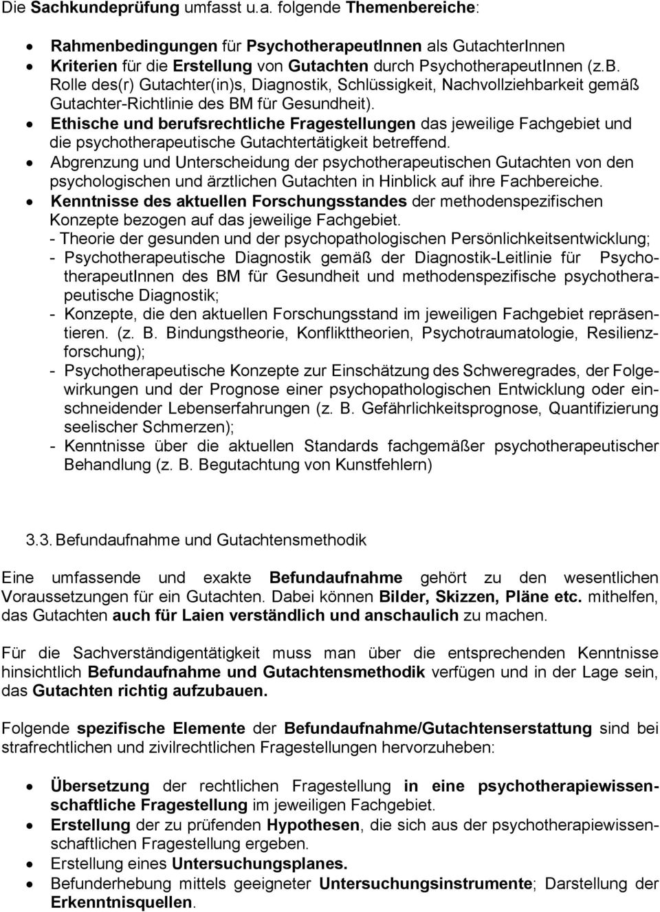 Abgrenzung und Unterscheidung der psychotherapeutischen Gutachten von den psychologischen und ärztlichen Gutachten in Hinblick auf ihre Fachbereiche.