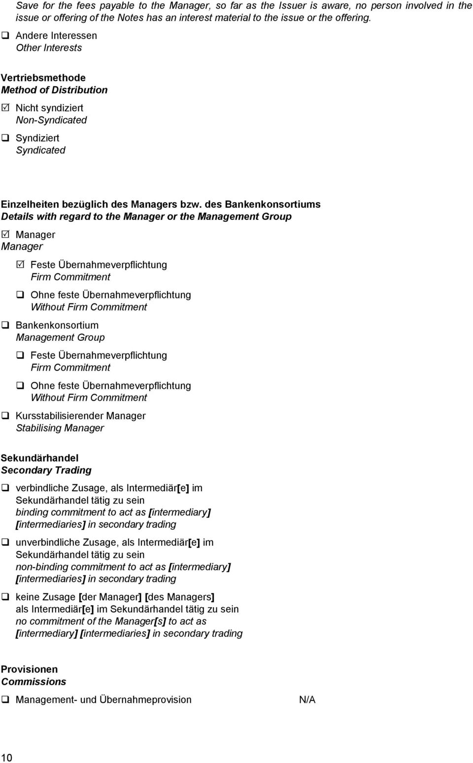 des Bankenkonsortiums Details with regard to the Manager or the Management Group Manager Manager Feste Übernahmeverpflichtung Firm Commitment Ohne feste Übernahmeverpflichtung Without Firm Commitment