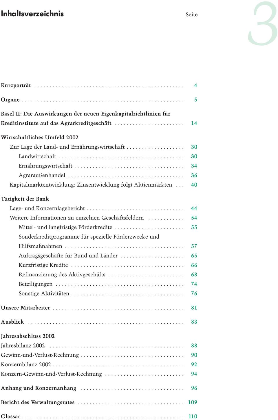 ...................... 14 Wirtschaftliches Umfeld 2002 Zur Lage der Land- und Ernährungswirtschaft................... 30 Landwirtschaft......................................... 30 Ernährungswirtschaft.