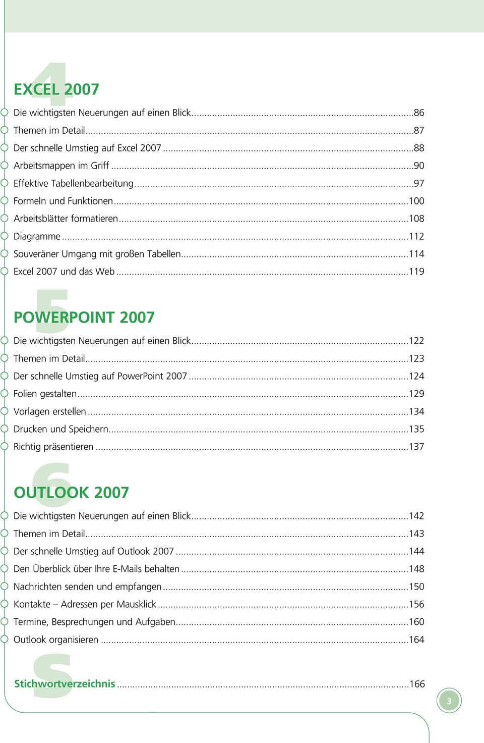 ..119 5 POWERPOINT 2007 Die wichtigsten Neuerungen auf einen Blick...122 Themen im Detail...12 Der schnelle Umstieg auf PowerPoint 2007...124 Folien gestalten...129 Vorlagen erstellen.