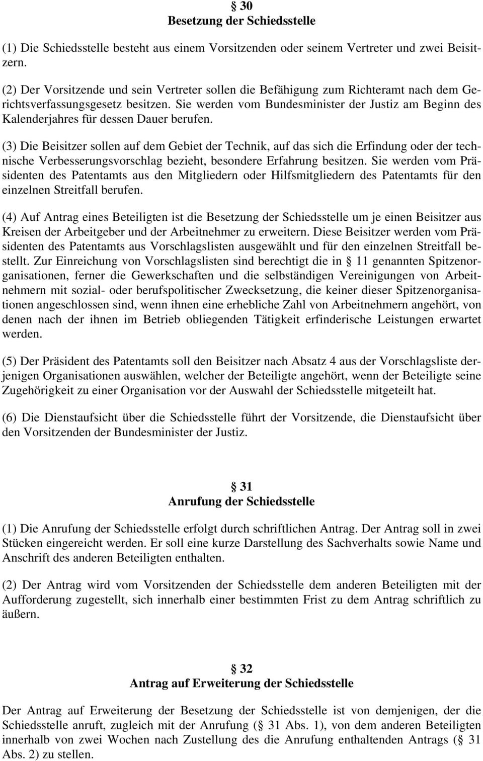 Sie werden vom Bundesminister der Justiz am Beginn des Kalenderjahres für dessen Dauer berufen.