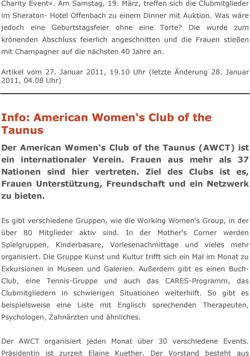 Januar 2011, 04.08 Uhr) Info: American Women s Club of the Taunus Der American Women s Club of the Taunus (AWCT) ist ein internationaler Verein. Frauen aus mehr als 37 Nationen sind hier vertreten.
