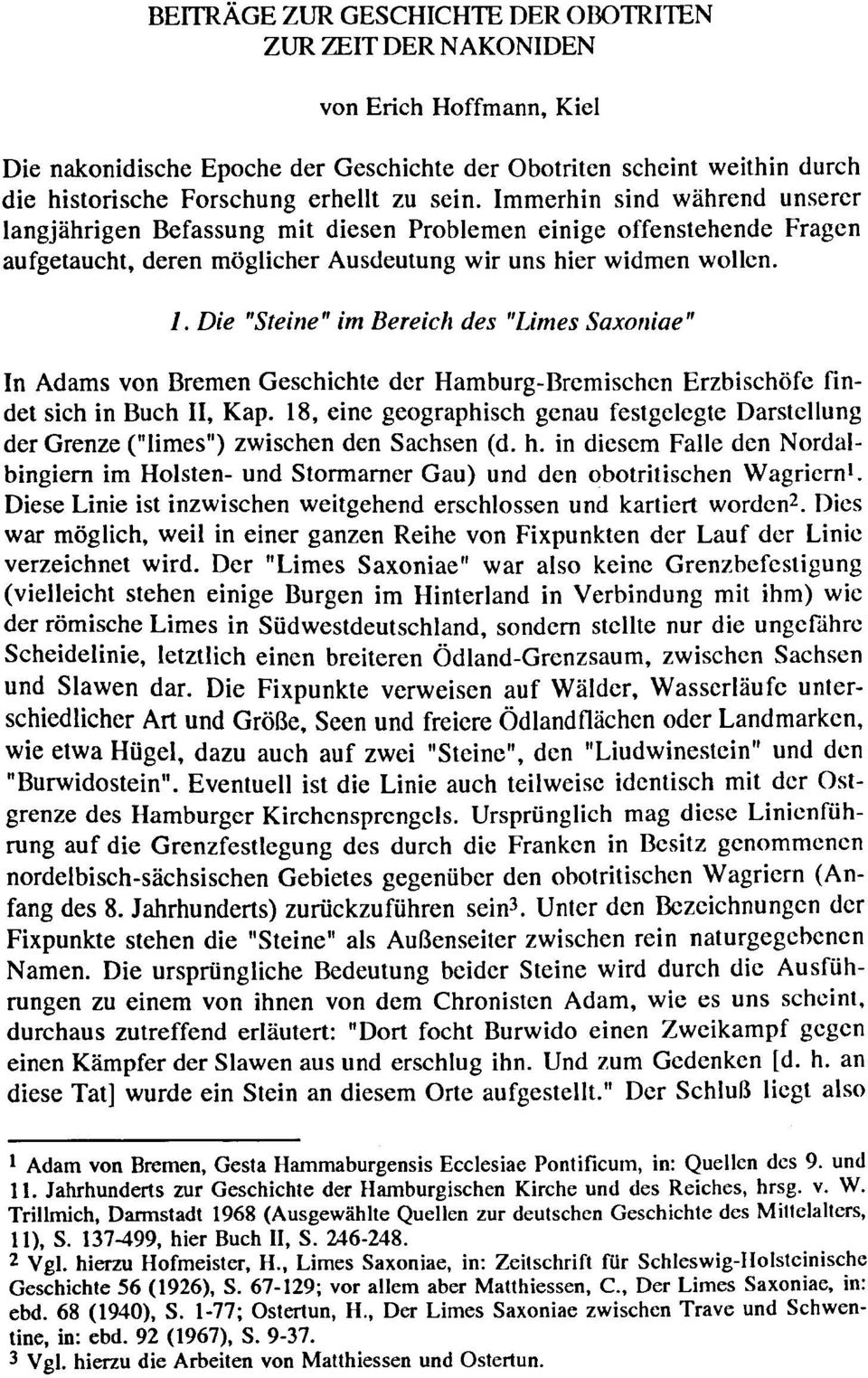 Die "Steine" im Bereich des "Limes Saxoniae" In Adams von Bremen Geschichte der Hamburg-Bremischen Erzbischöfe findet sich in Buch 11, Kap.