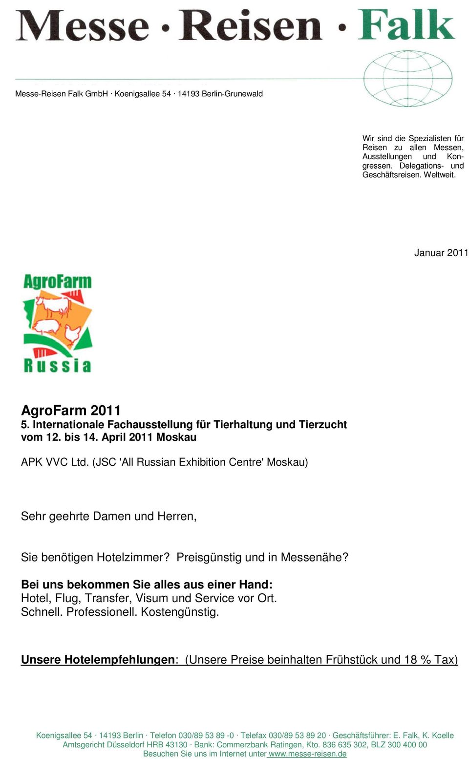 (JSC 'All Russian Exhibition Centre' Moskau) Sehr geehrte Damen und Herren, Sie benötigen Hotelzimmer? Preisgünstig und in Messenähe?