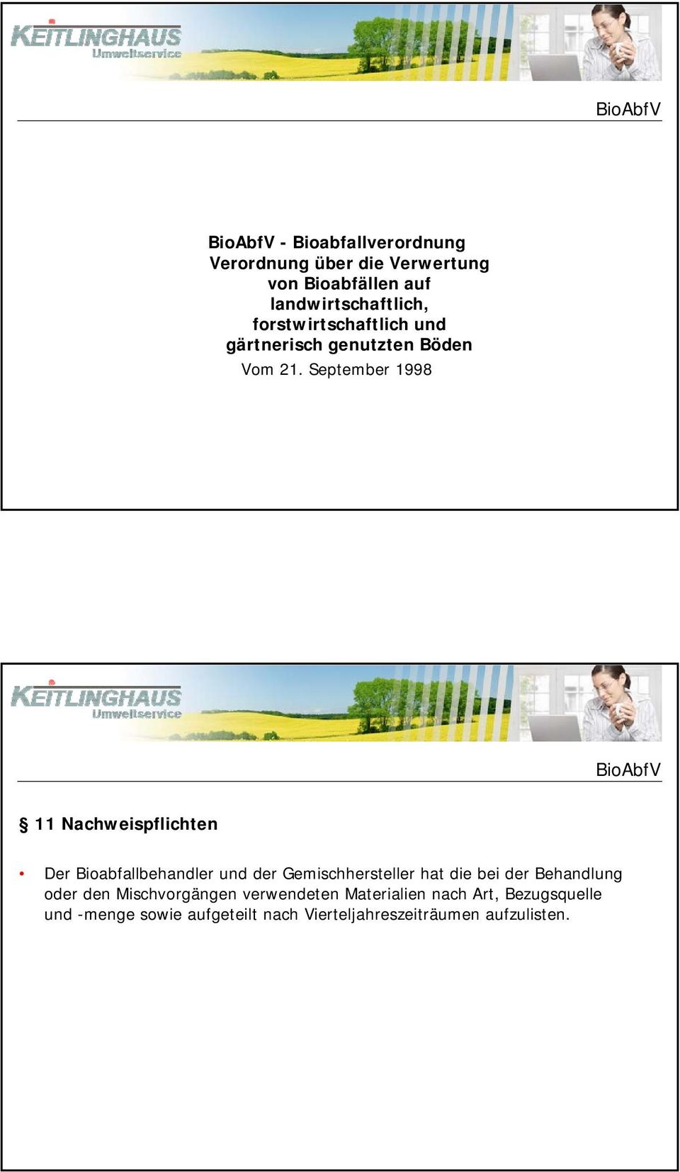 September 1998 BioAbfV 11 Nachweispflichten Der Bioabfallbehandler und der Gemischhersteller hat die bei