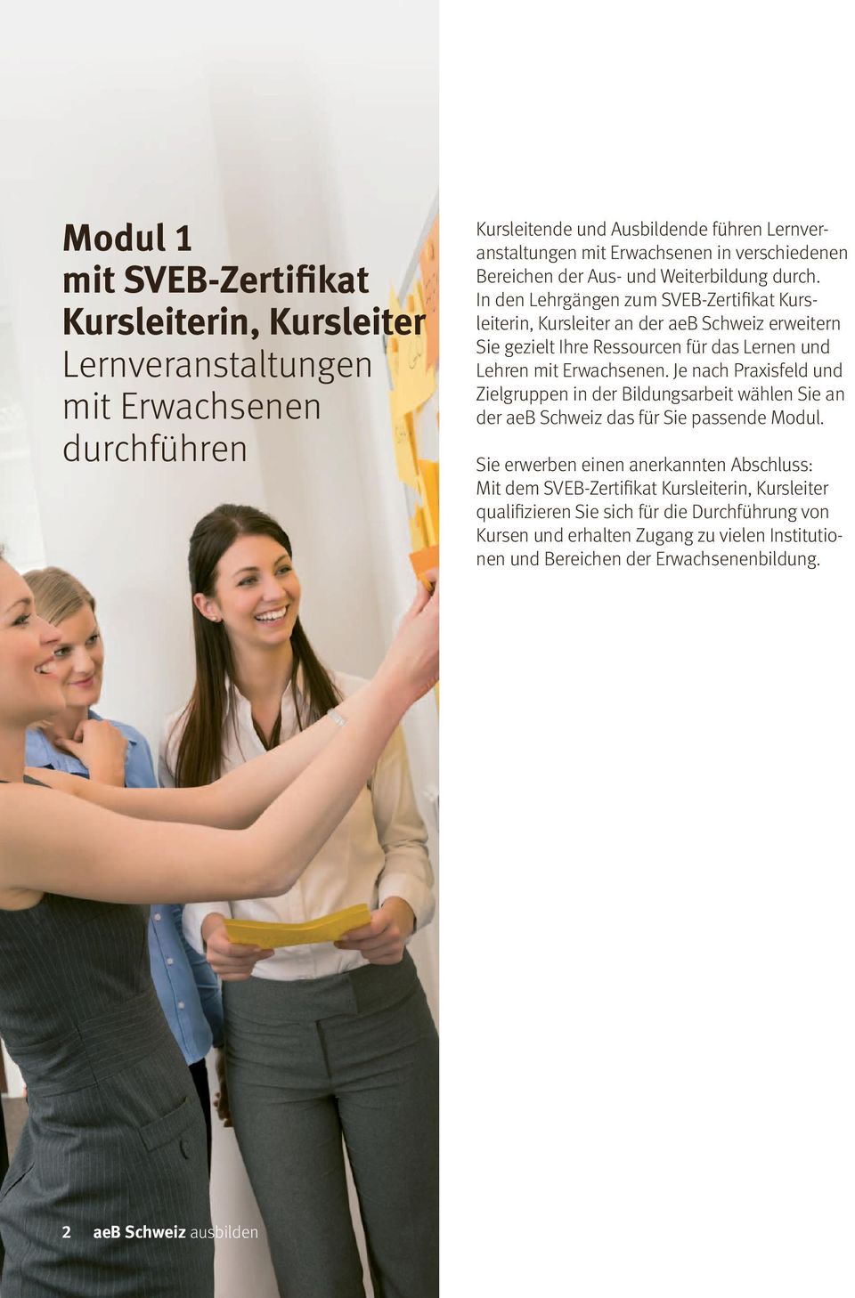 In den Lehrgängen zum SVEB-Zertifikat Kursleiterin, Kursleiter an der aeb Schweiz erweitern Sie gezielt Ihre Ressourcen für das Lernen und Lehren mit Erwachsenen.