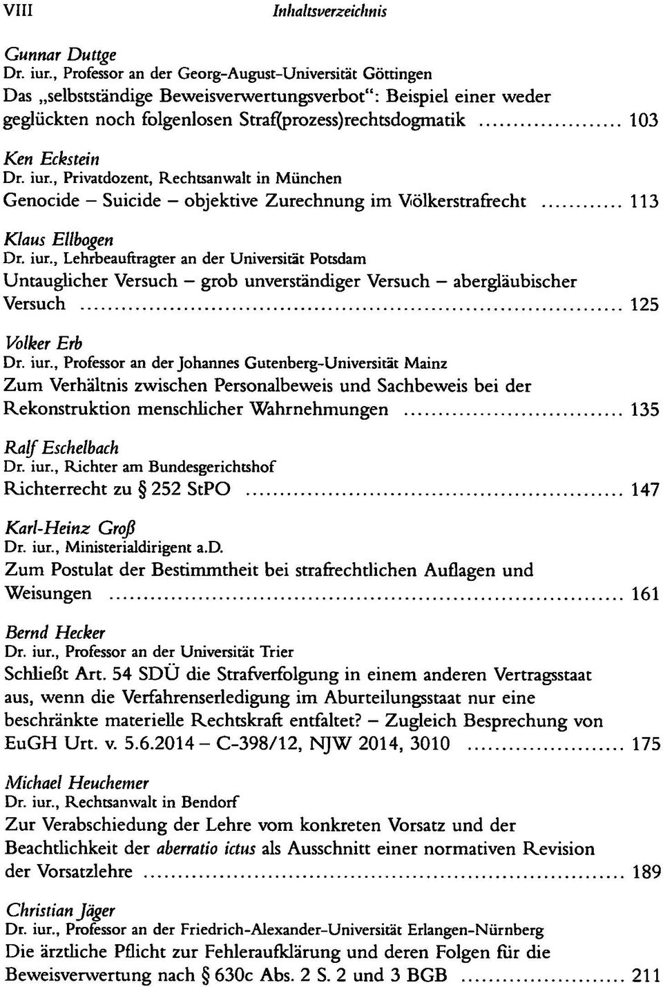 iur., Privatdozent, Rechtsanwalt in München Genocide Suicide objektive Zurechnung im Völkerstrafrecht 113 Klaus Ellbogen Or. iur.