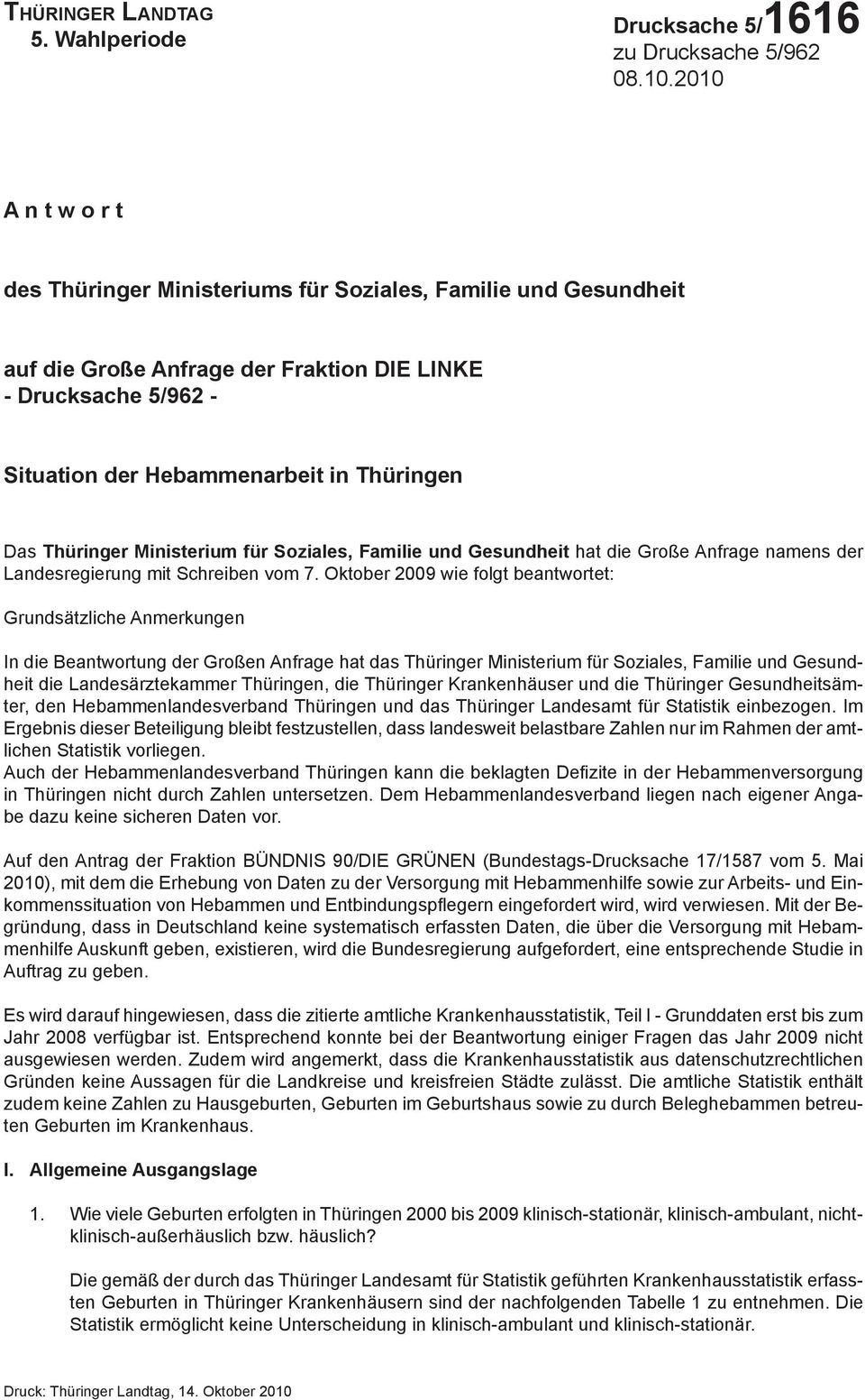 Thüringer Ministerium für Soziales, Familie und Gesundheit hat die Große Anfrage namens der Lan desre gierung mit Schreiben vom 7.