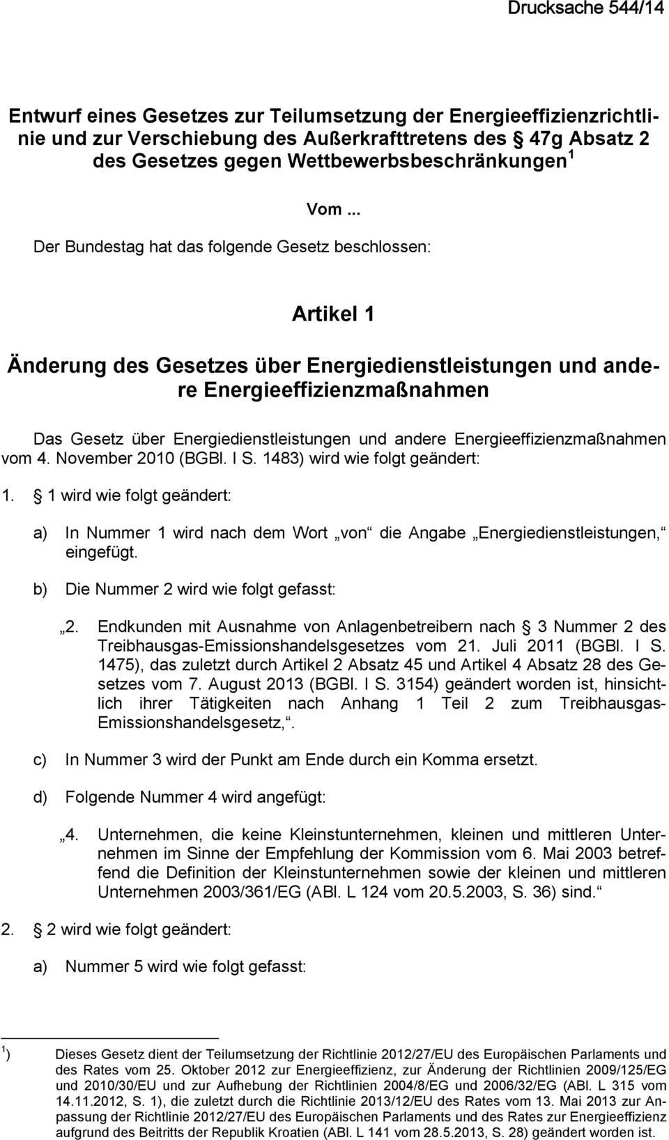 andere Energieeffizienzmaßnahmen vom 4. November 2010 (BGBl. I S. 1483) wird wie folgt geändert: 1.